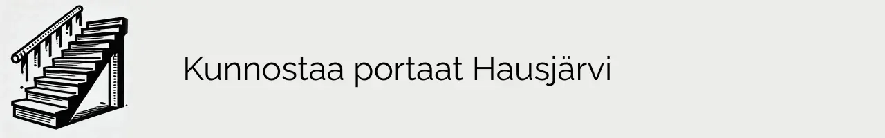 Kunnostaa portaat Hausjärvi